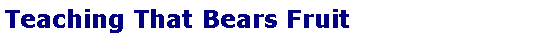 Text Box: Teaching That Bears Fruit