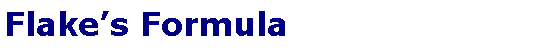 Text Box: Flake�s Formula